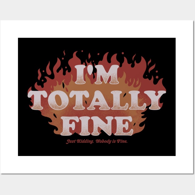 I'm Totally Fine - Funny Quote Sarcastic Life Gift Wall Art by eduely